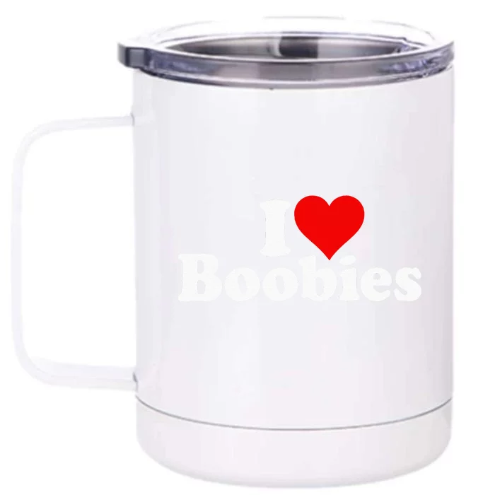 I LOVE HEART BOOBIES Front & Back 12oz Stainless Steel Tumbler Cup