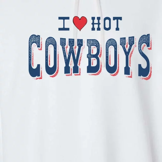 I Love Hot Cowboys Funny Western Rodeo Garment-Dyed Fleece Hoodie