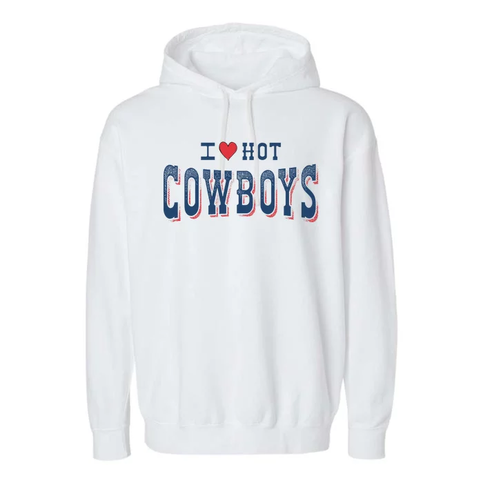 I Love Hot Cowboys Funny Western Rodeo Garment-Dyed Fleece Hoodie