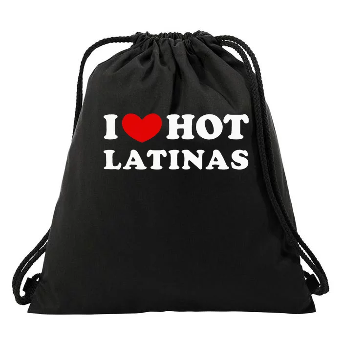 I Love Hot Latinas I Heart Hot Latinas Drawstring Bag