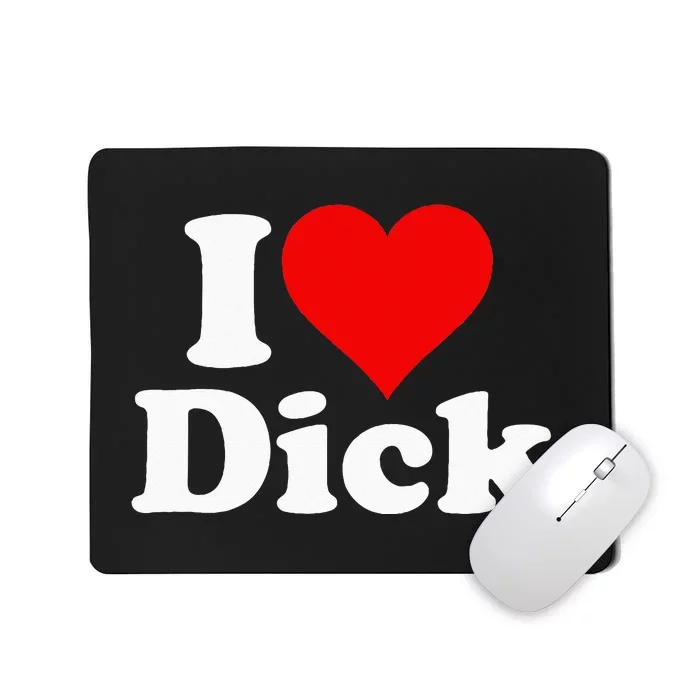 I LOVE HEART DICK RICHARD Mousepad