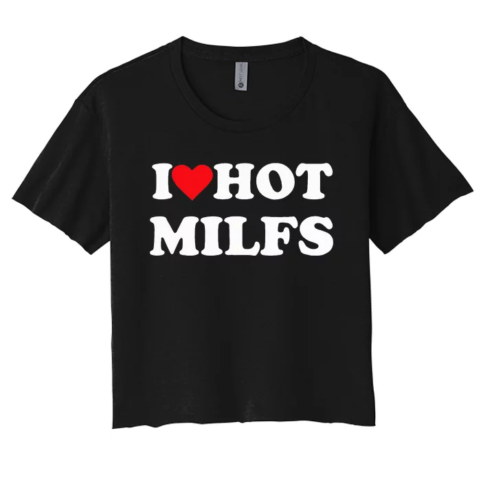 I Love Hot Milfs Women's Crop Top Tee