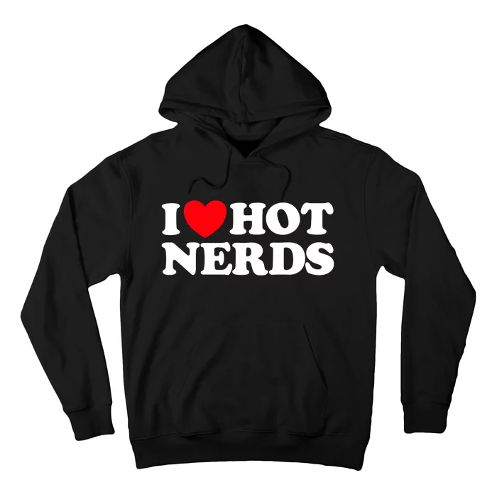 I Love Hot Nerds Funny Geek Science Gamer Smart Thinker Fan Hoodie