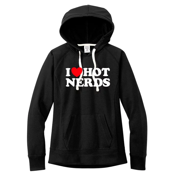 I Love Hot Nerds Funny Geek Science Gamer Smart Thinker Fan Women's Fleece Hoodie