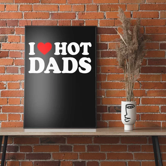 I Love Hot Dads Poster