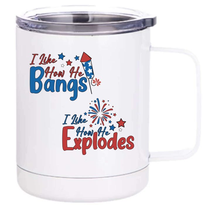 I Like How She Explodes I Like How He Bangs Front & Back 12oz Stainless Steel Tumbler Cup