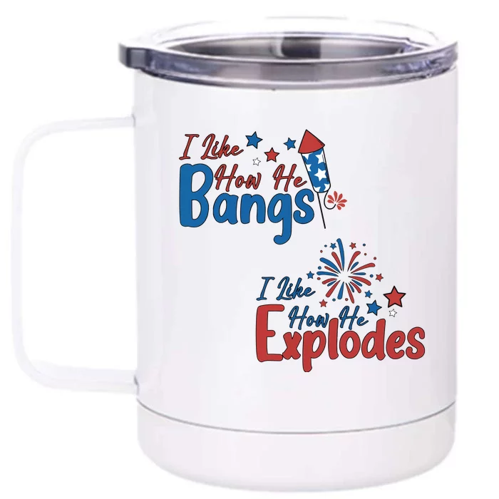 I Like How She Explodes I Like How He Bangs Front & Back 12oz Stainless Steel Tumbler Cup