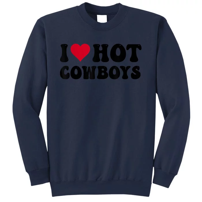 I Love Hot Cowboys I Heart Cowboys Funny Country Western Sweatshirt