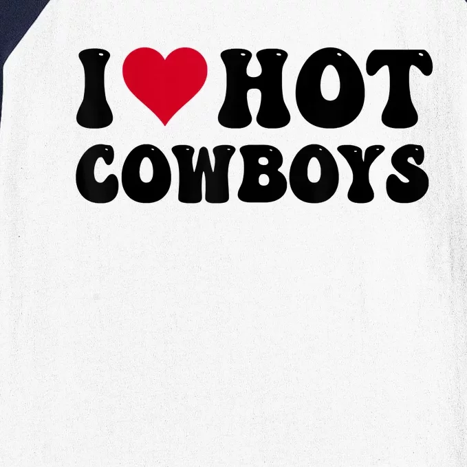 I Love Hot Cowboys I Heart Cowboys Funny Country Western Baseball Sleeve Shirt