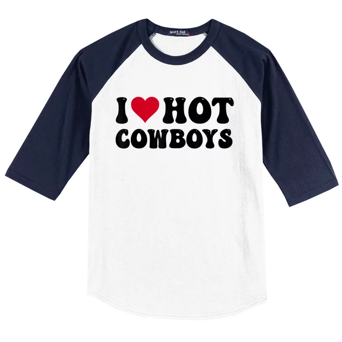 I Love Hot Cowboys I Heart Cowboys Funny Country Western Baseball Sleeve Shirt