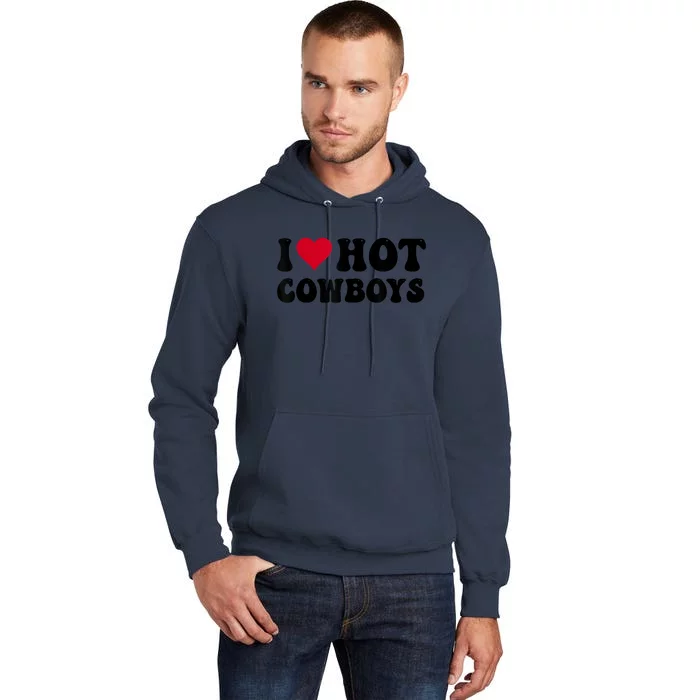 I Love Hot Cowboys I Heart Cowboys Funny Country Western Tall Hoodie