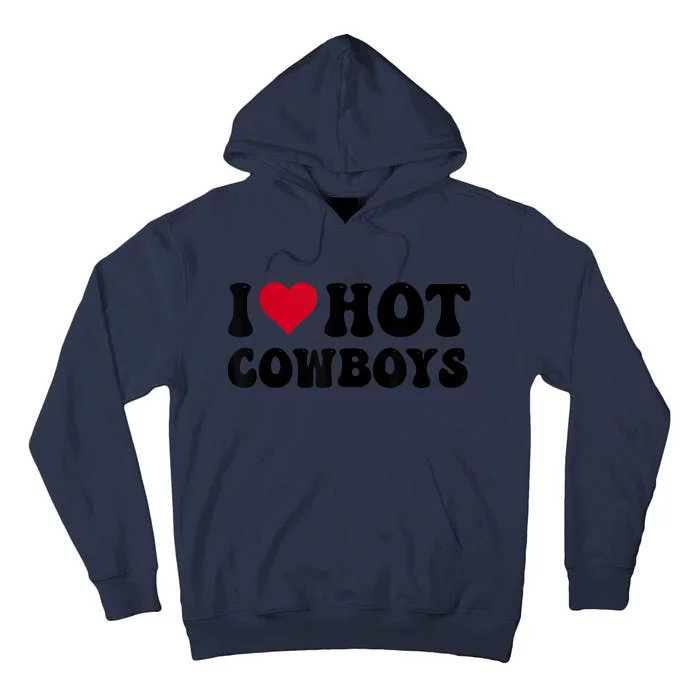 I Love Hot Cowboys I Heart Cowboys Funny Country Western Tall Hoodie