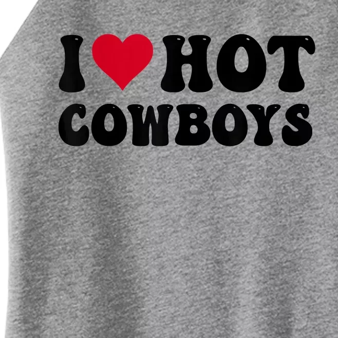 I Love Hot Cowboys I Heart Cowboys Funny Country Western Women’s Perfect Tri Rocker Tank