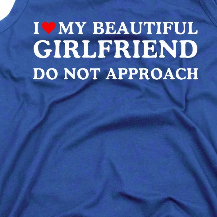 I Love Heart My Beautiful Girlfriend Do Not Approach Tank Top