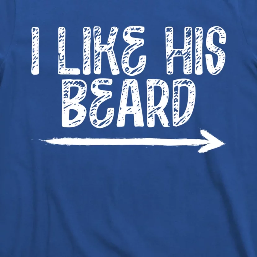 I Like His Beard Meaningful Gift T-Shirt