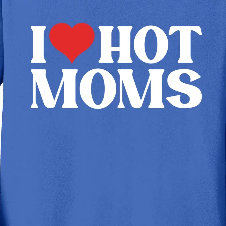 I Love Hot Moms Gift Kids Long Sleeve Shirt