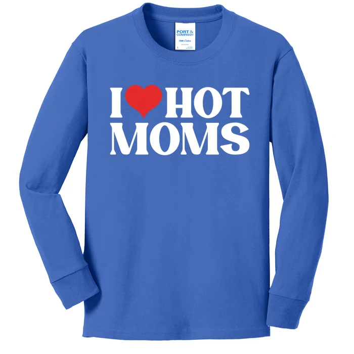 I Love Hot Moms Gift Kids Long Sleeve Shirt