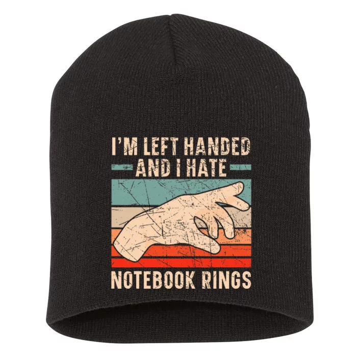 Im Left Handed And I Hate Notebook Rings Left Hander Short Acrylic Beanie