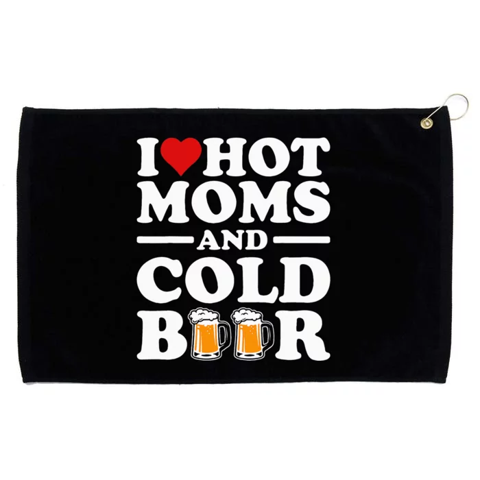 I Love Heart Hot Moms Cold Beer Funny Adult Drinkising Joke Grommeted Golf Towel