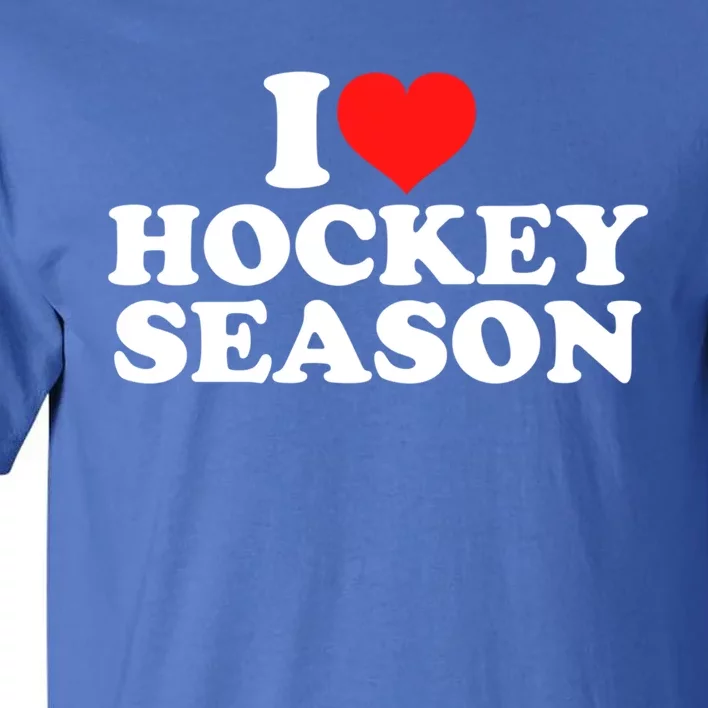 I Love Hockey Season Funny Gift Tall T-Shirt