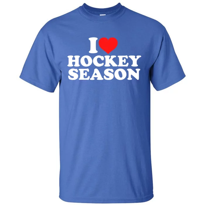 I Love Hockey Season Funny Gift Tall T-Shirt