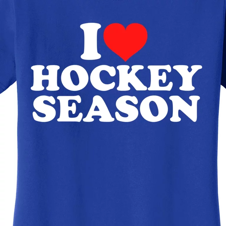 I Love Hockey Season Funny Gift Women's T-Shirt