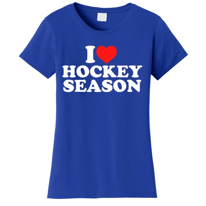 I Love Hockey Season Funny Gift Women's T-Shirt