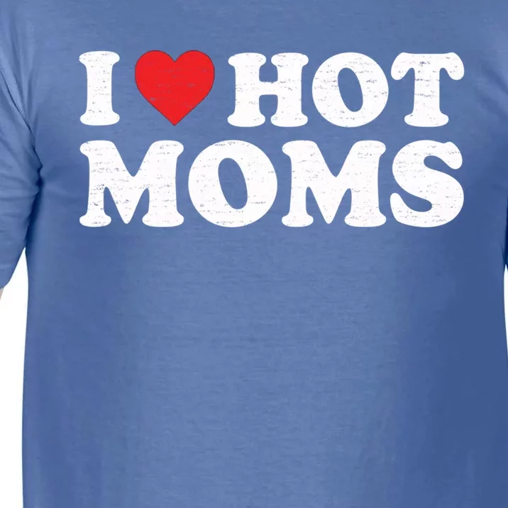 I Love Hot Moms Retro Vintage Cool Gift Comfort Colors T-Shirt