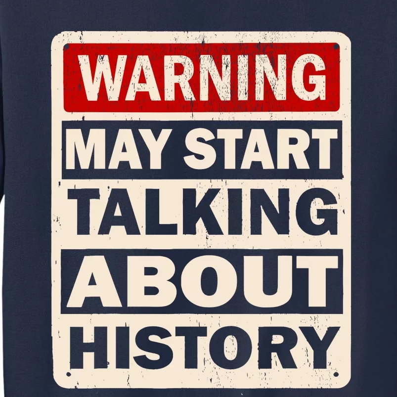 I Love History Warning May Start Talking About History Funny Sweatshirt