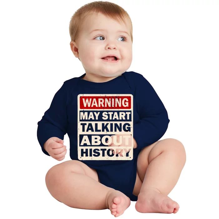 I Love History Warning May Start Talking About History Funny Baby Long Sleeve Bodysuit