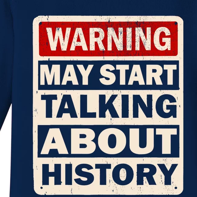 I Love History Warning May Start Talking About History Funny Baby Long Sleeve Bodysuit