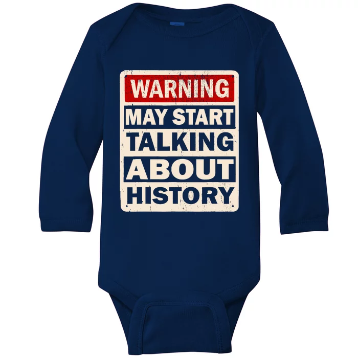 I Love History Warning May Start Talking About History Funny Baby Long Sleeve Bodysuit