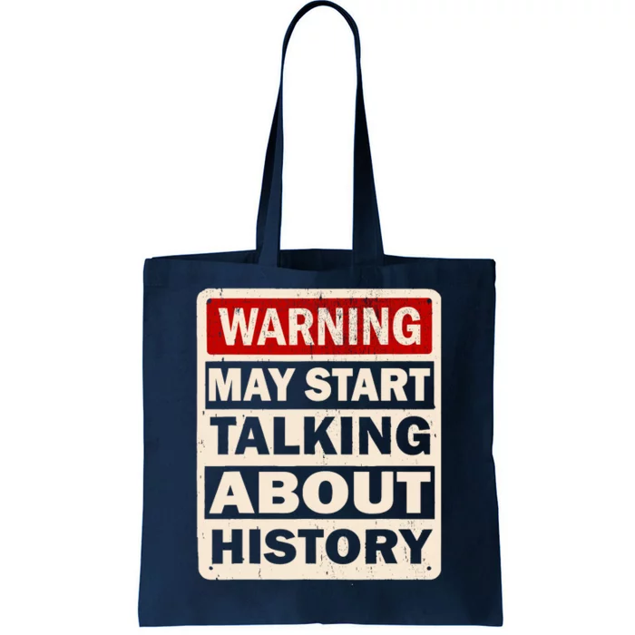 I Love History Warning May Start Talking About History Funny Tote Bag