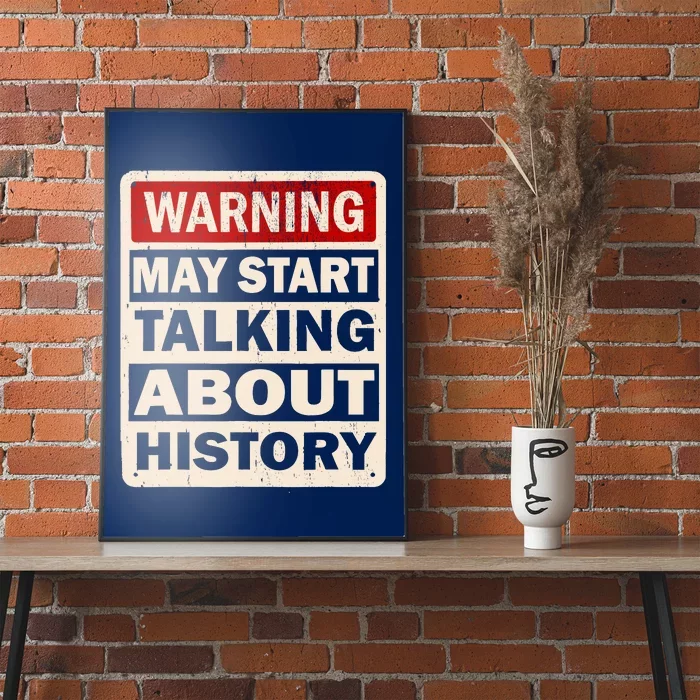 I Love History Warning May Start Talking About History Funny Poster