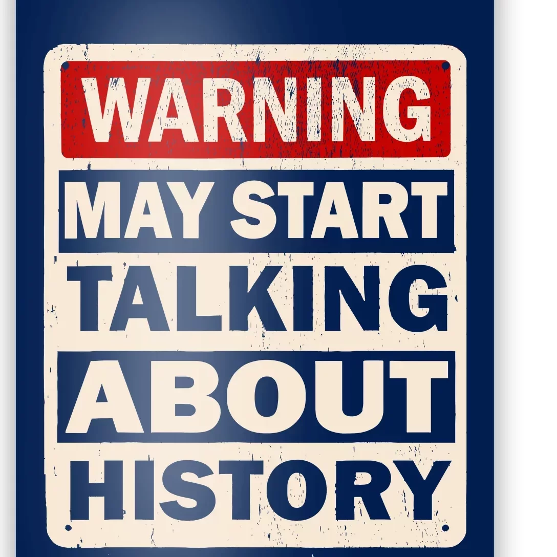 I Love History Warning May Start Talking About History Funny Poster