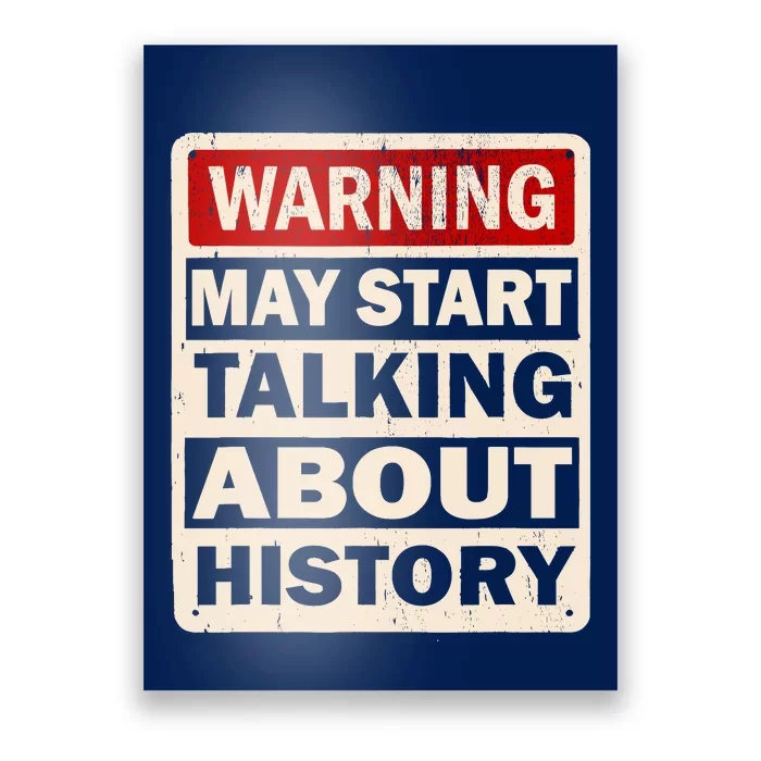 I Love History Warning May Start Talking About History Funny Poster