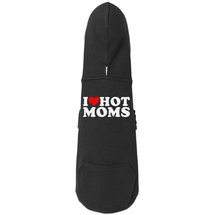 I Love Hot Moms Doggie 3-End Fleece Hoodie