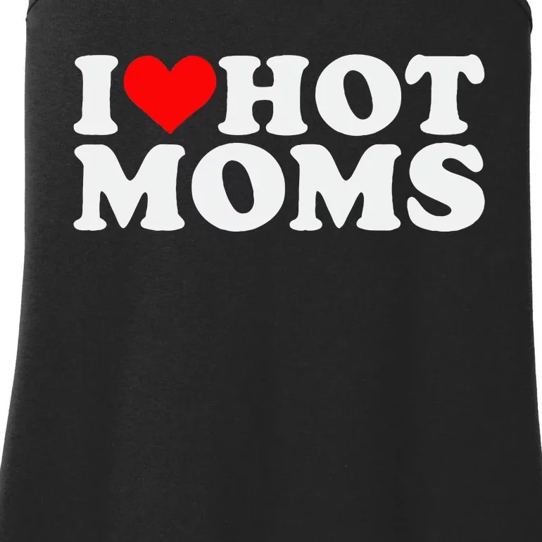 I Love Hot Moms Ladies Essential Tank