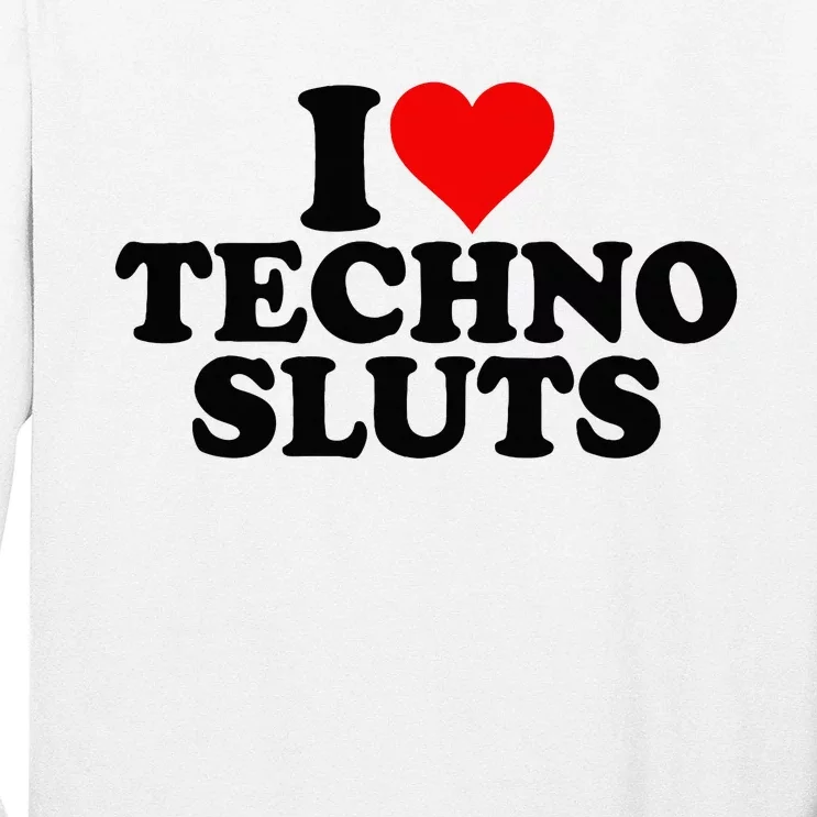 I Love Heart Techno Sluts Edm Music Long Sleeve Shirt