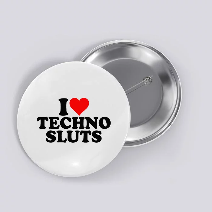 I Love Heart Techno Sluts Edm Music Button