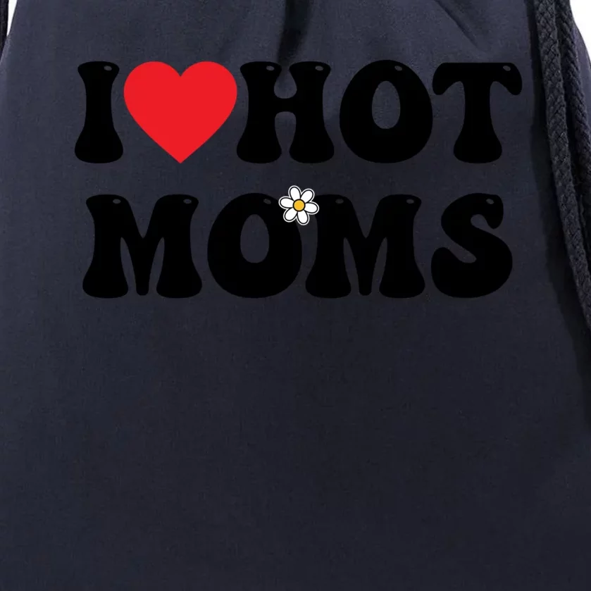 I Love Hot Moms Gift Funny Heart Meaningful Gift Drawstring Bag