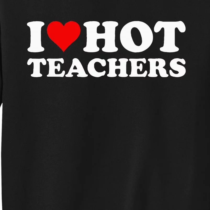 I Love Hot Teachers Sweatshirt