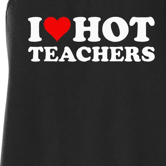 I Love Hot Teachers Women's Racerback Tank