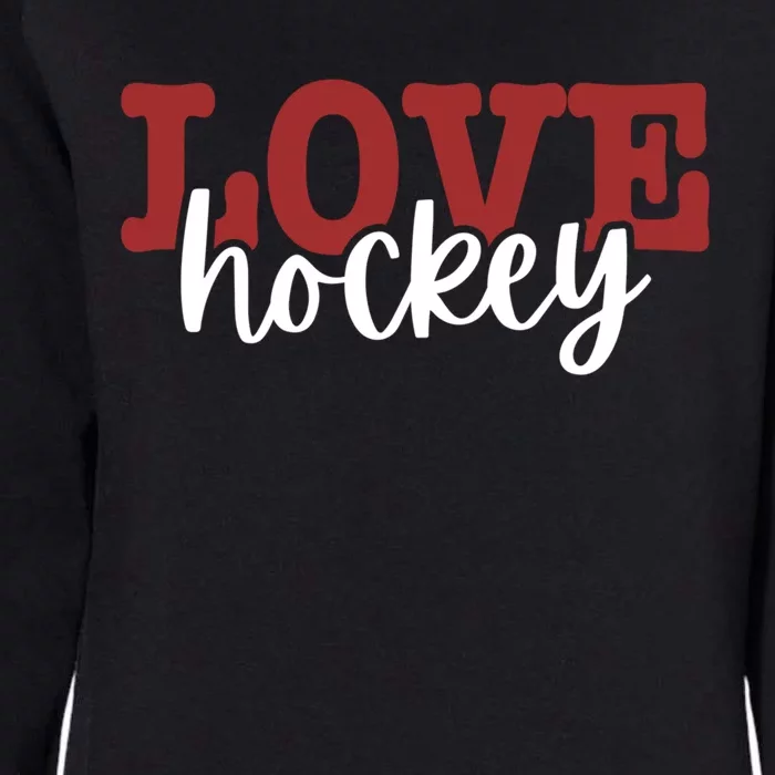 I Love Hockey Gift Womens California Wash Sweatshirt