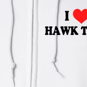 I Love Hawk Tuah Full Zip Hoodie