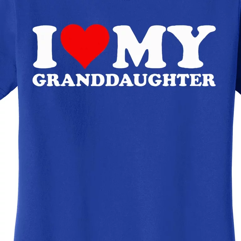 I Love Heart My Granddaughter Women's T-Shirt