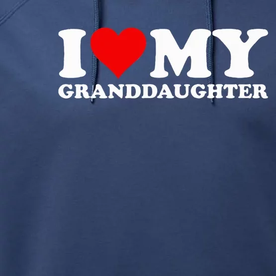 I Love Heart My Granddaughter Performance Fleece Hoodie