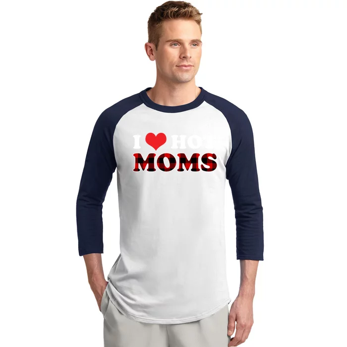 I Love Hot Moms Great Gift I Heart Hot Moms Buffalo Plaid Gift Baseball Sleeve Shirt