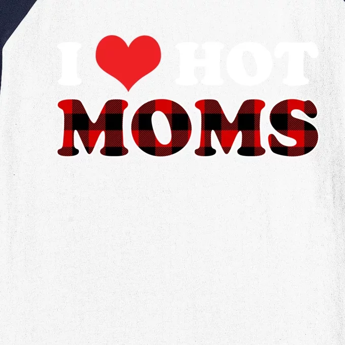 I Love Hot Moms Great Gift I Heart Hot Moms Buffalo Plaid Gift Baseball Sleeve Shirt