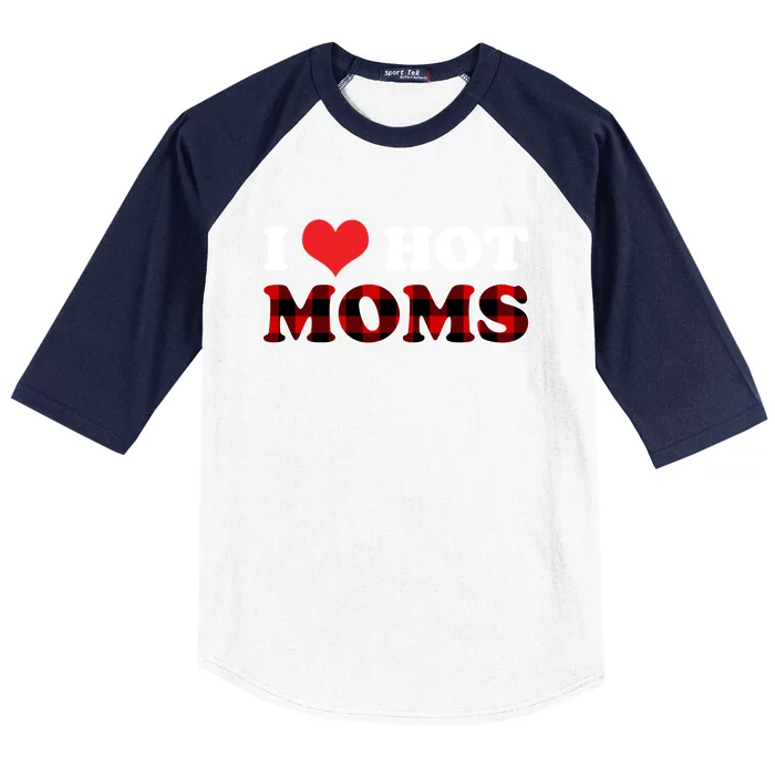 I Love Hot Moms Great Gift I Heart Hot Moms Buffalo Plaid Gift Baseball Sleeve Shirt